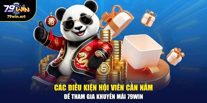 Các điều kiện hội viên cần nắm để tham gia khuyến mãi 79WIN