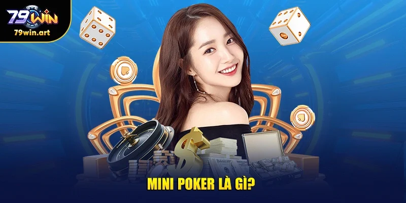 Mini poker là gì?