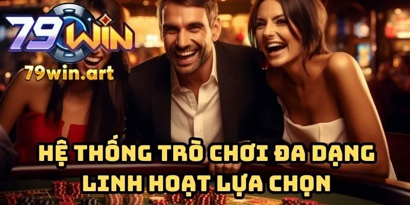 Kho trò chơi đa dạng, linh hoạt chọn lựa